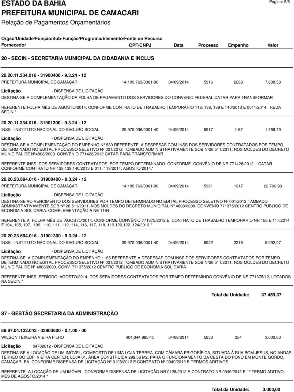 138, 139 E 140/2013 E 0011/2014, REDA SECIN.* 20.20.11.334.016-31901300 - 9.3.24-12 INSS - INSTITUTO NACIONAL DO SEGURO SOCIAL 29.979.036/0001-40 5917 1167 1.