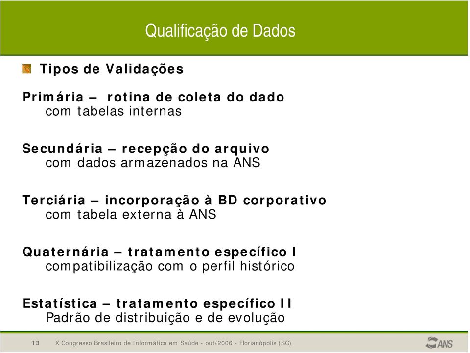 BD corporativo com tabela externa à ANS Quaternária tratamento específico I compatibilização