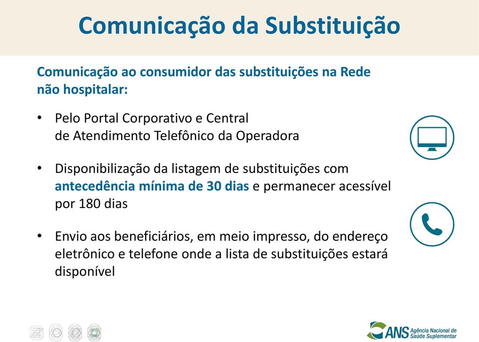 substituições com antecedência mínima de 30 dias e permanecer acessível por 180 dias Envio aos