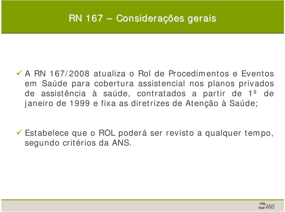 contratados a partir de 1º de janeiro de 1999 e fixa as diretrizes de Atenção à