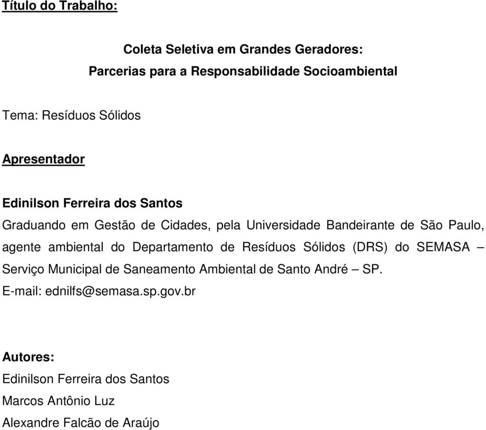 Paulo, agente ambiental do Departamento de Resíduos Sólidos (DRS) do SEMASA Serviço Municipal de Saneamento Ambiental de