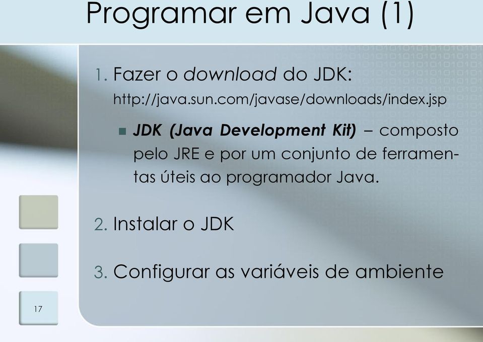 jsp JDK (Java Development Kit) composto pelo JRE e por um