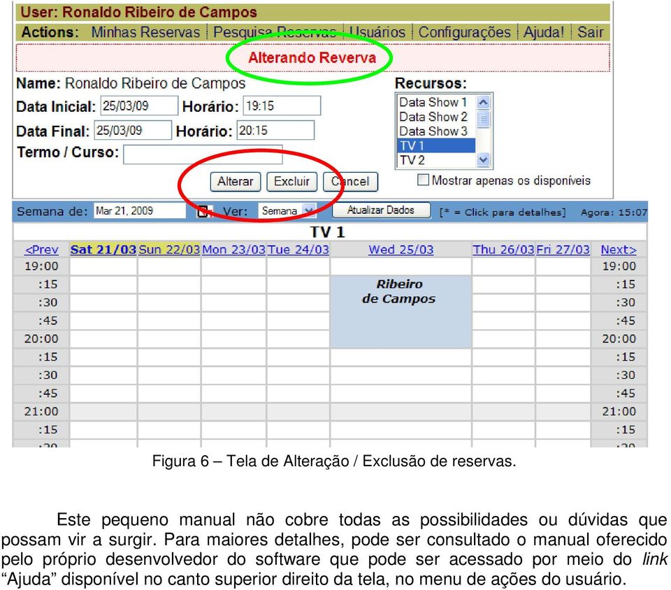 Para maiores detalhes, pode ser consultado o manual oferecido pelo próprio desenvolvedor