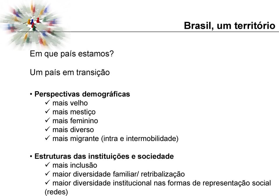 mais diverso mais migrante (intra e intermobilidade) Estruturas das instituições e