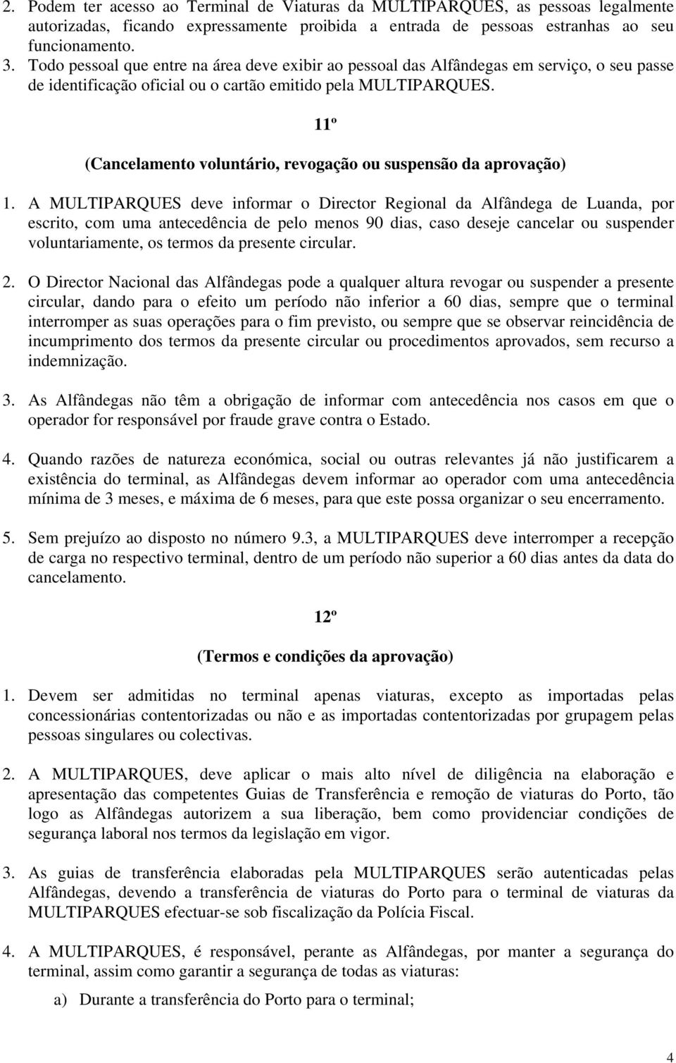 11º (Cancelamento voluntário, revogação ou suspensão da aprovação) 1.