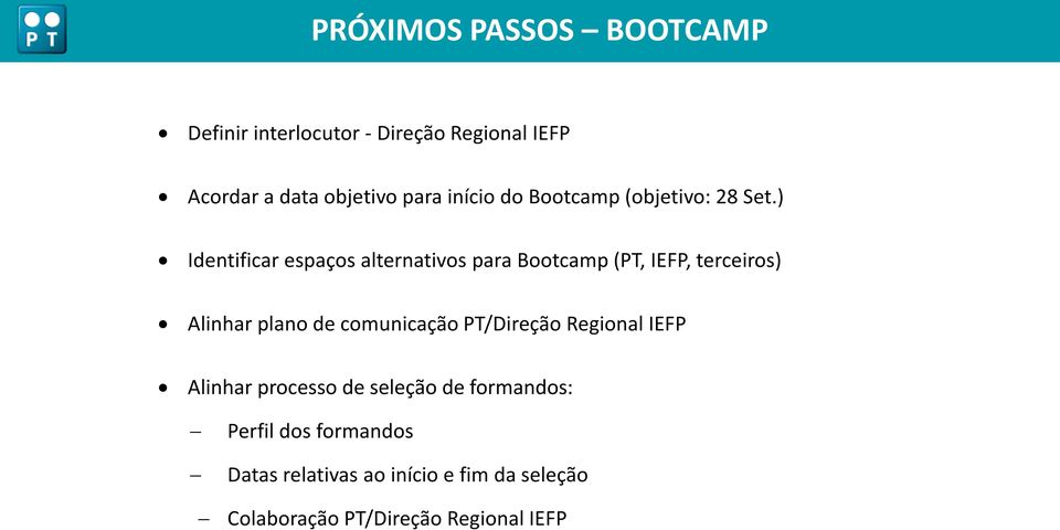 ) Identificar espaços alternativos para Bootcamp (PT, IEFP, terceiros) Alinhar plano de comunicação