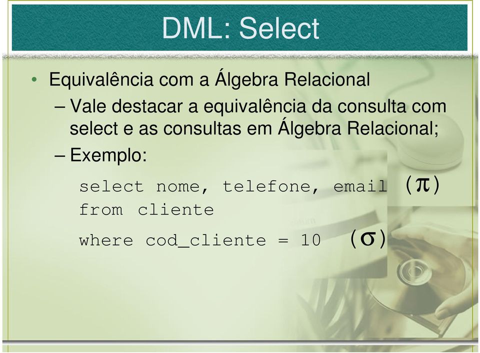 consultas em Álgebra Relacional; Exemplo: select nome,