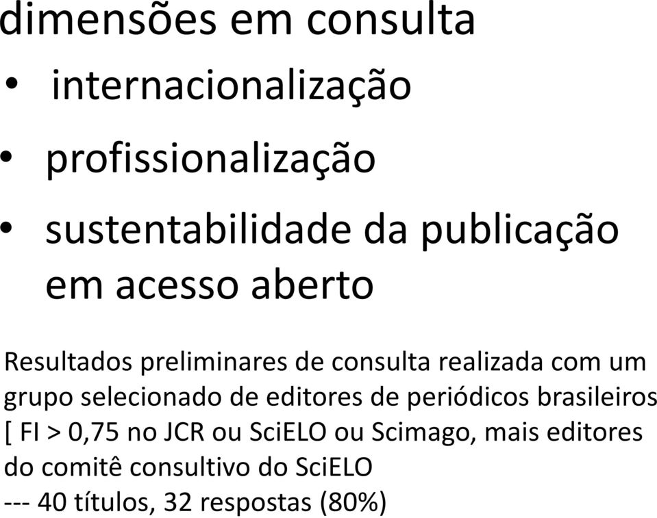 grupo selecionado de editores de periódicos brasileiros [ FI > 0,75 no JCR ou SciELO