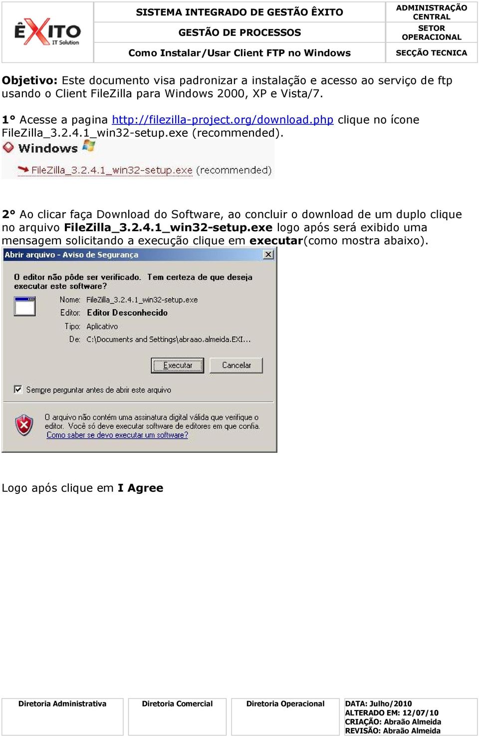 exe (recommended). 2 Ao clicar faça Download do Software, ao concluir o download de um duplo clique no arquivo FileZilla_3.2.4.