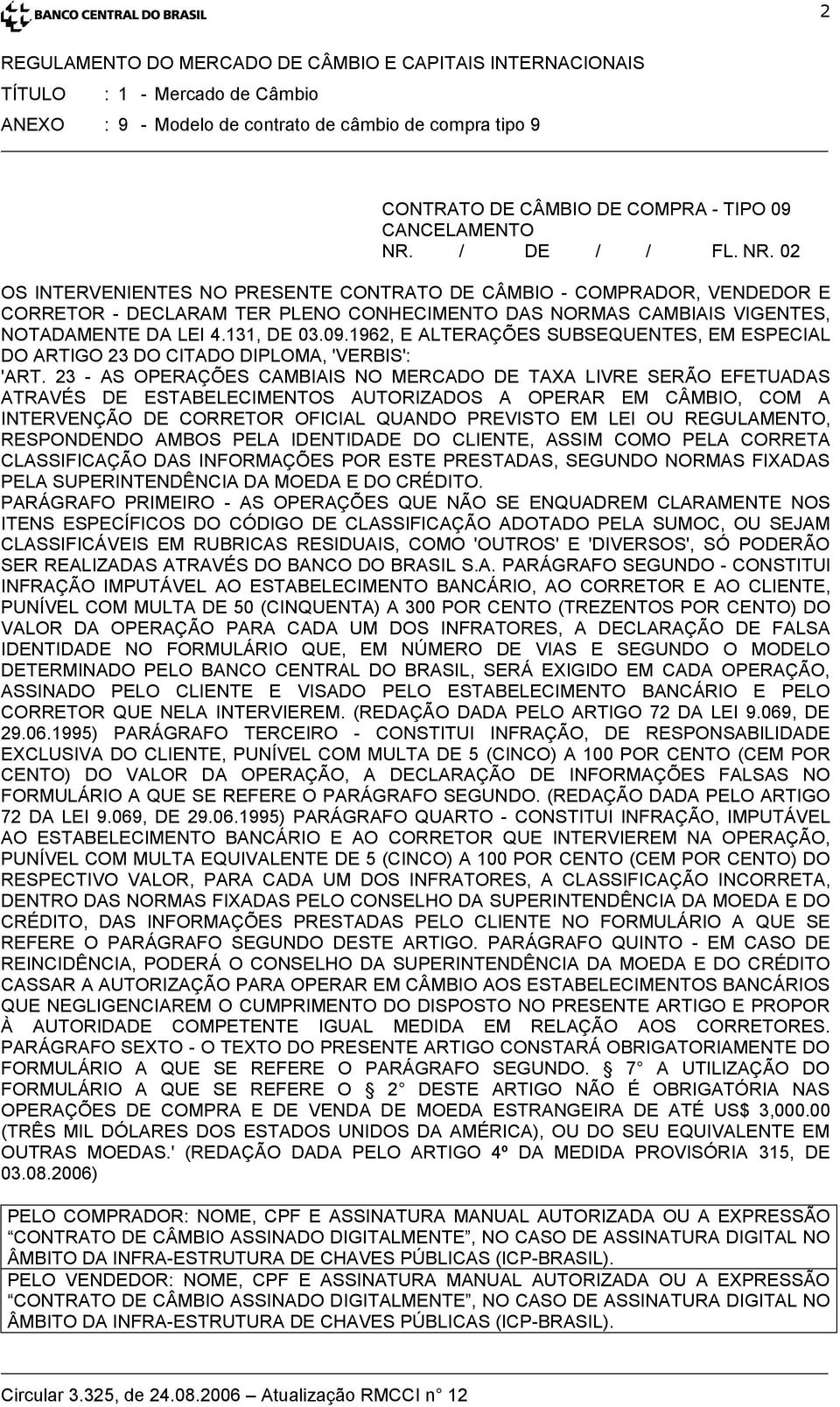 09.1962, E ALTERAÇÕES SUBSEQUENTES, EM ESPECIAL DO ARTIGO 23 DO CITADO DIPLOMA, 'VERBIS': 'ART.