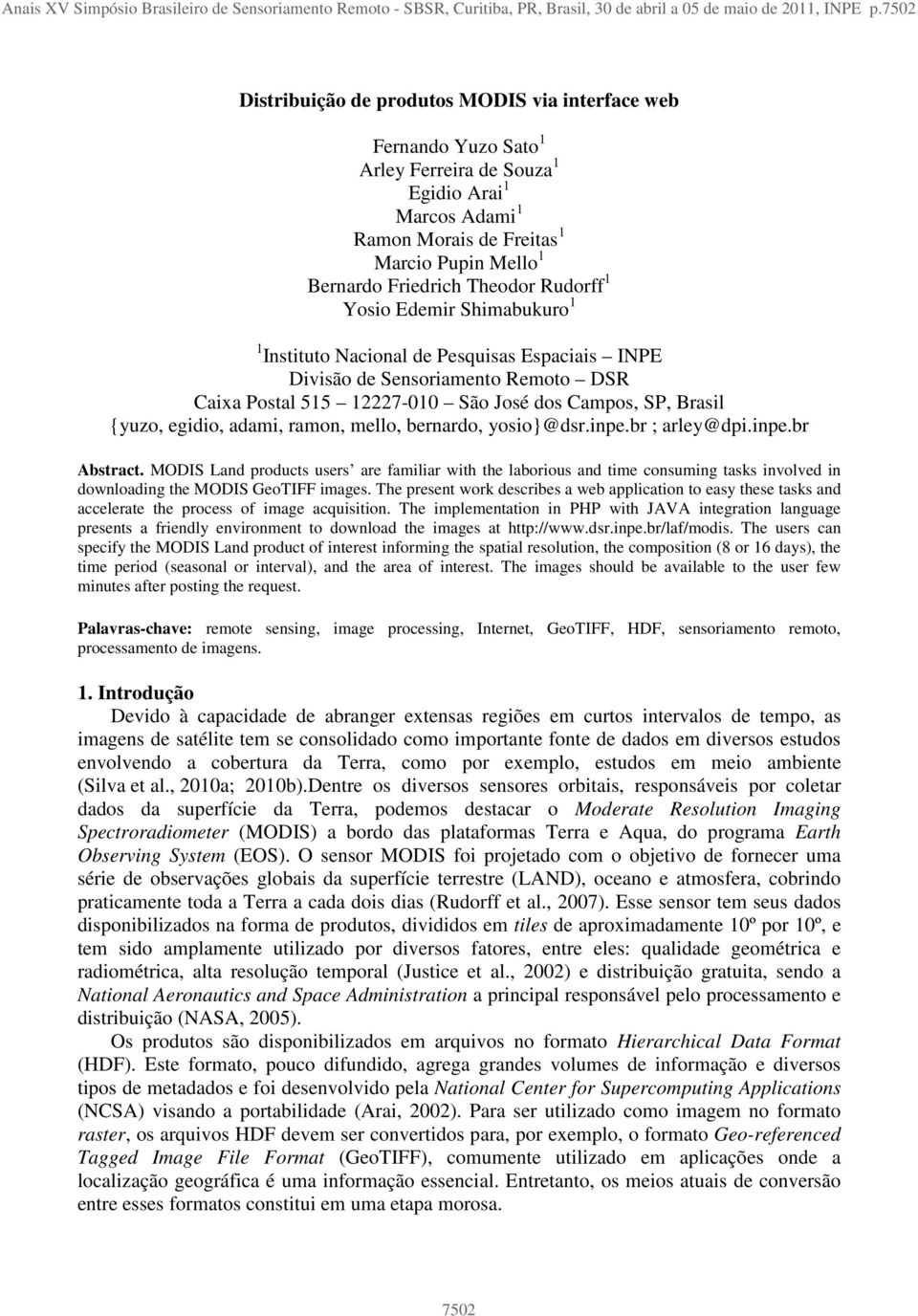 Theodor Rudorff 1 Yosio Edemir Shimabukuro 1 1 Instituto Nacional de Pesquisas Espaciais INPE Divisão de Sensoriamento Remoto DSR Caixa Postal 515 12227-010 São José dos Campos, SP, Brasil {yuzo,