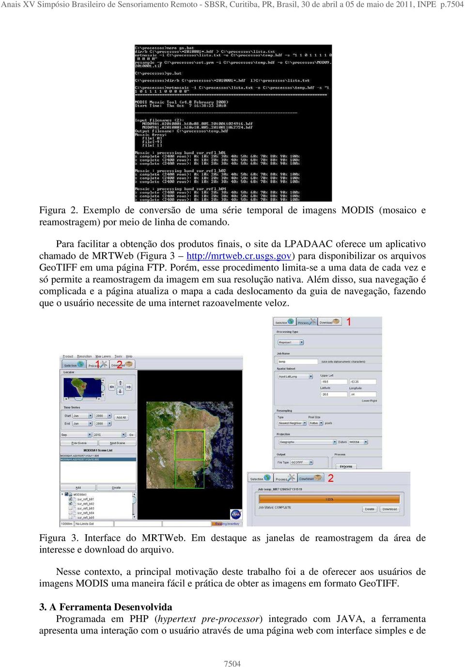 Para facilitar a obtenção dos produtos finais, o site da LPADAAC oferece um aplicativo chamado de MRTWeb (Figura 3 http://mrtweb.cr.usgs.gov) para disponibilizar os arquivos GeoTIFF em uma página FTP.