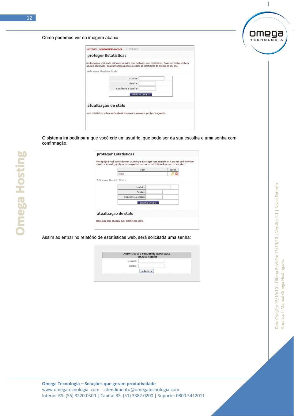 senha: O sistema irá pedir para que você crie um