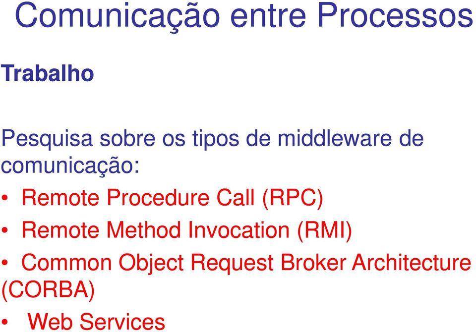 Call (RPC) Remote Method Invocation (RMI)