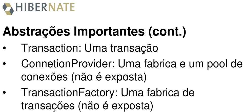 ConnetionProvider: Uma fabrica e um pool de