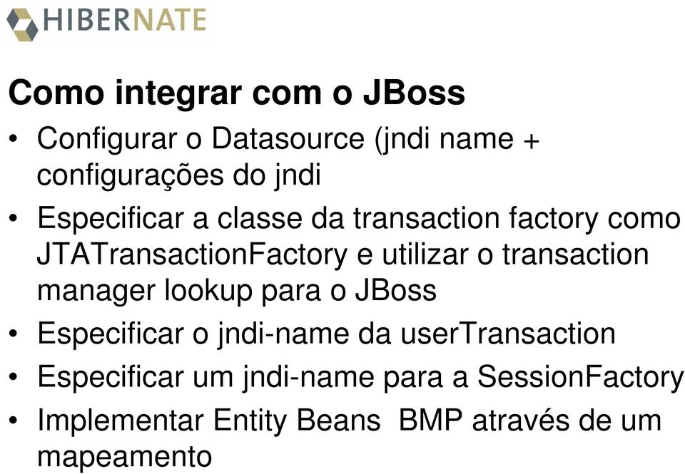 transaction manager lookup para o JBoss Especificar o jndi-name da usertransaction