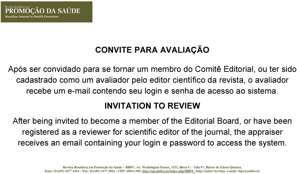 INVITATION TO REVIEW After being invited to become a member of the Editorial Board, or have been registered as a reviewer