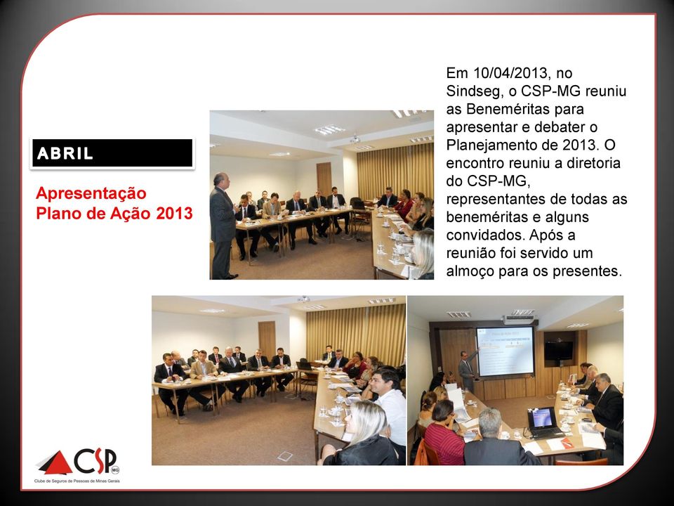 O encontro reuniu a diretoria do CSP-MG, representantes de todas as