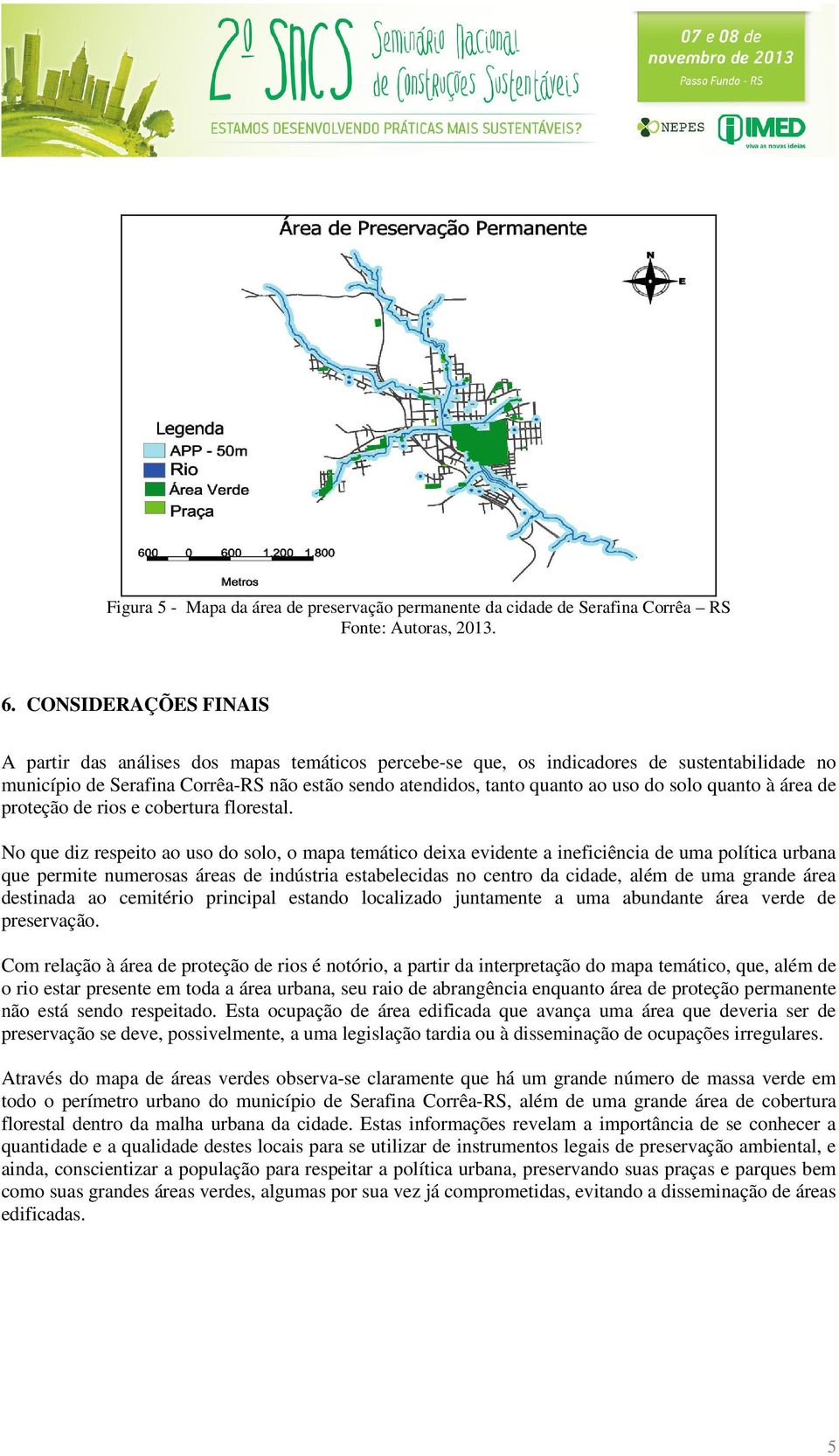 solo quanto à área de proteção de rios e cobertura florestal.