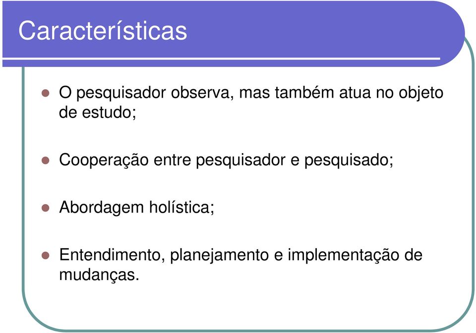 entre pesquisador e pesquisado; Abordagem