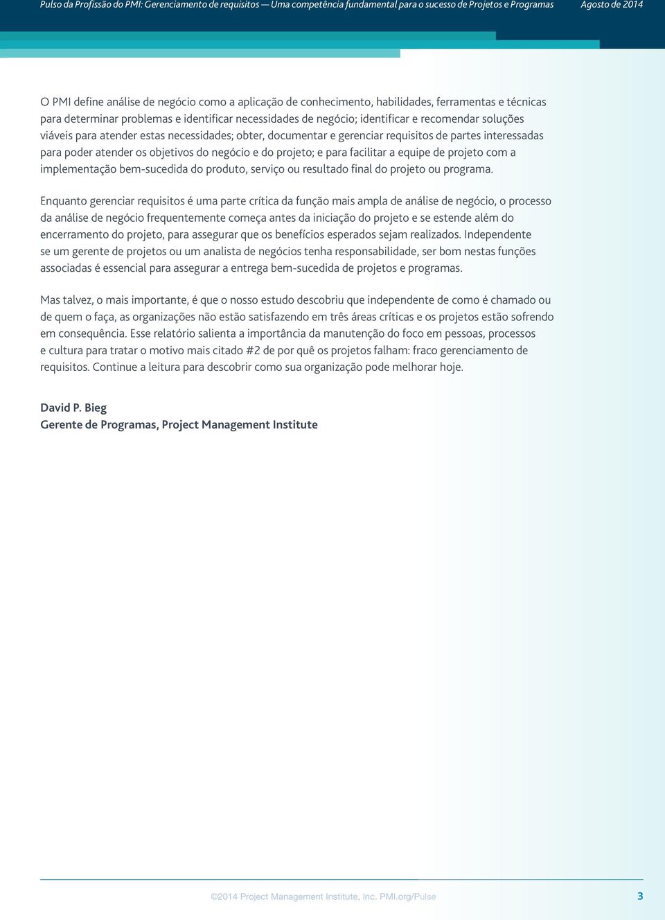 projeto com a implementação bem-sucedida do produto, serviço ou resultado final do projeto ou programa.