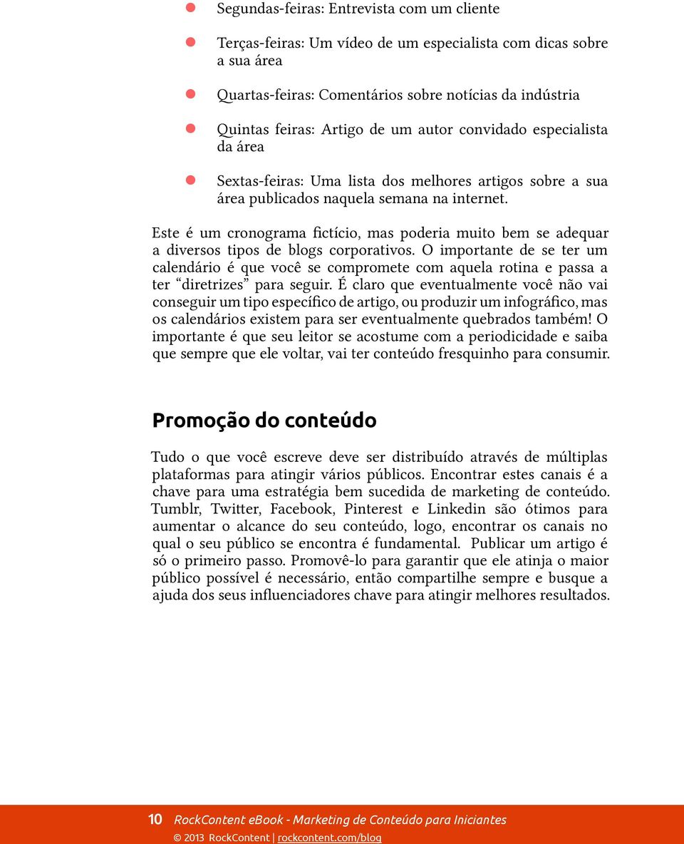 É claro que eventualmente você não vai os calendários existem para ser eventualmente quebrados também!