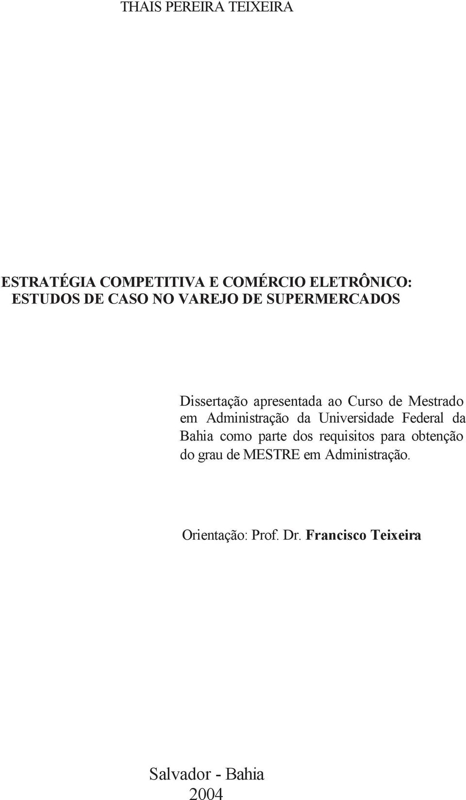 Administração da Universidade Federal da Bahia como parte dos requisitos para obtenção