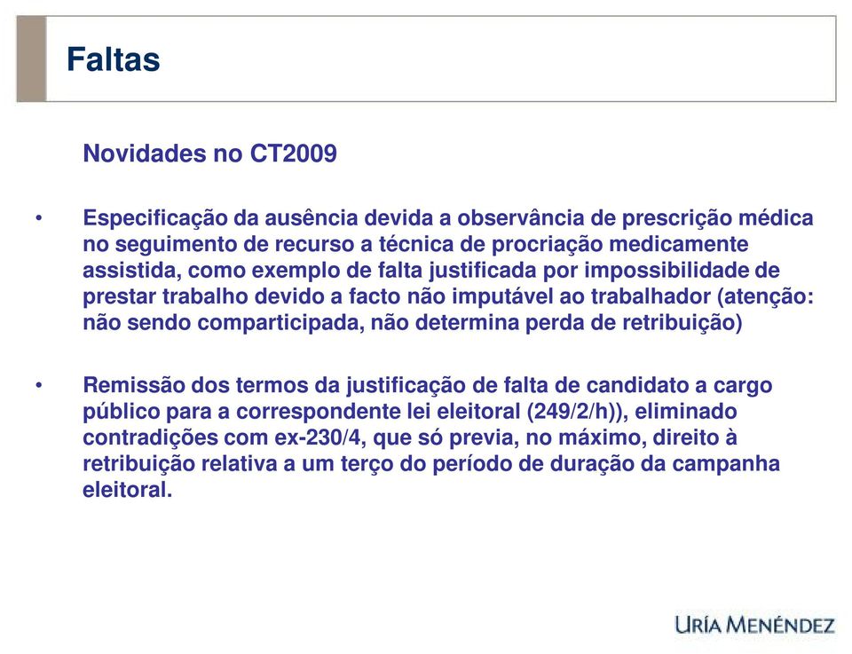 comparticipada, não determina perda de retribuição) Remissão dos termos da justificação de falta de candidato a cargo público para a correspondente lei