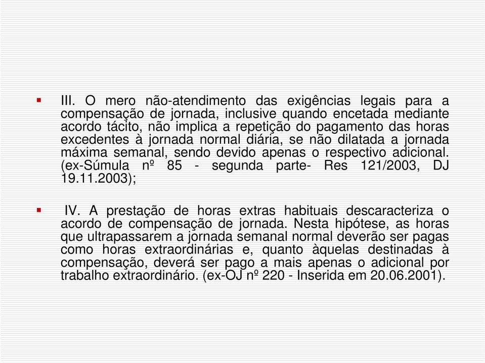 2003); IV. A prestação de horas extras habituais descaracteriza o acordo de compensação de jornada.