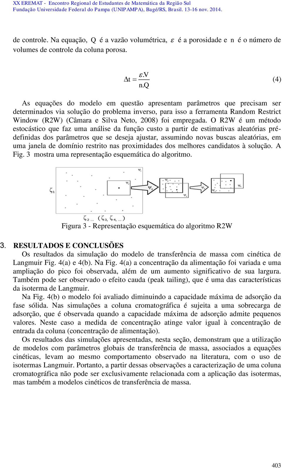 2008) foi empregada.