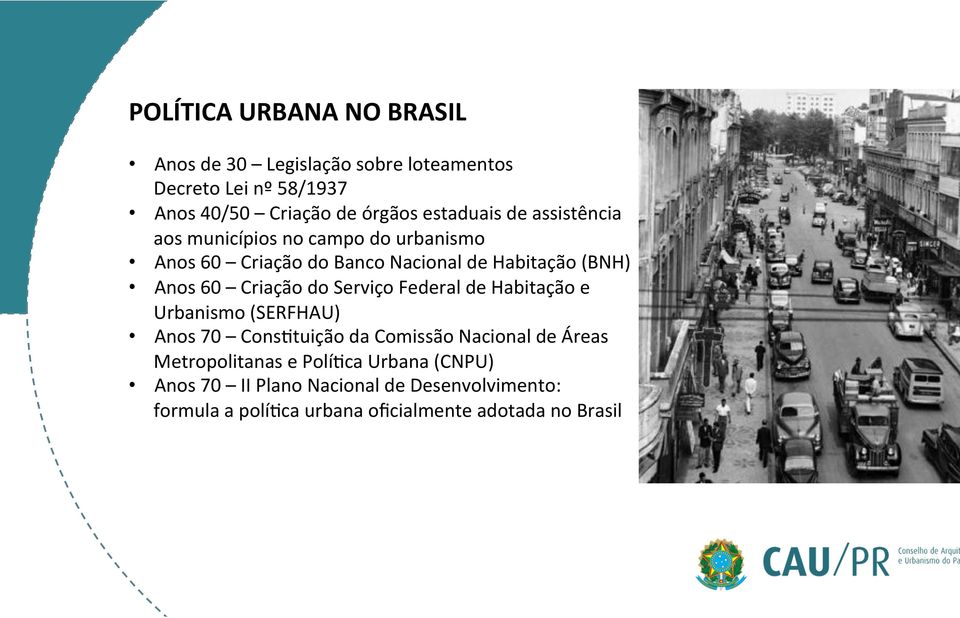 Criação do Serviço Federal de Habitação e Urbanismo (SERFHAU) Anos 70 Cons\tuição da Comissão Nacional de Áreas