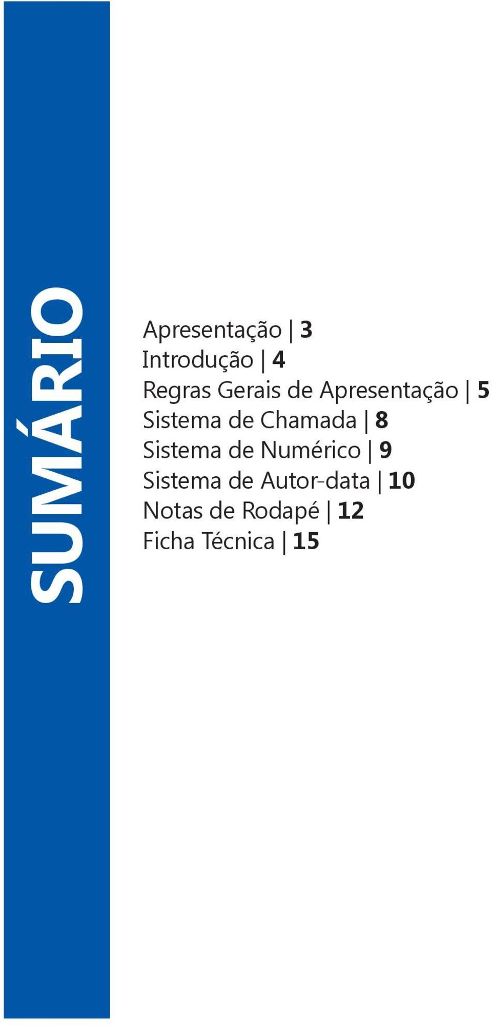 Sistema de Chamada 8 Sistema de Numérico 9