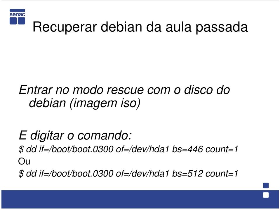 comando: $ dd if=/boot/boot.