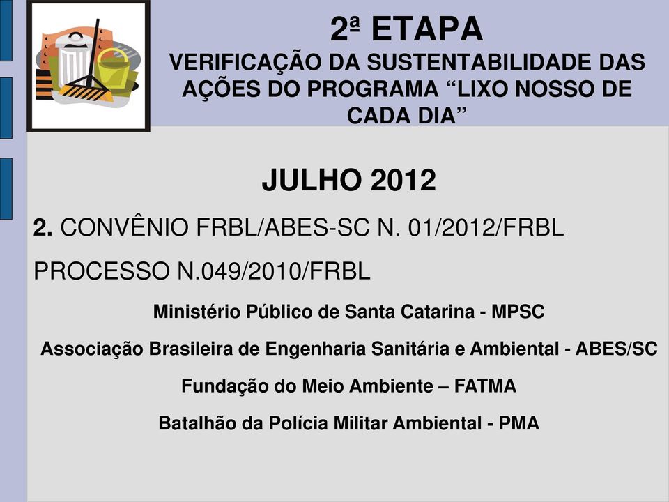 049/2010/FRBL Ministério Público de Santa Catarina - MPSC Associação Brasileira de