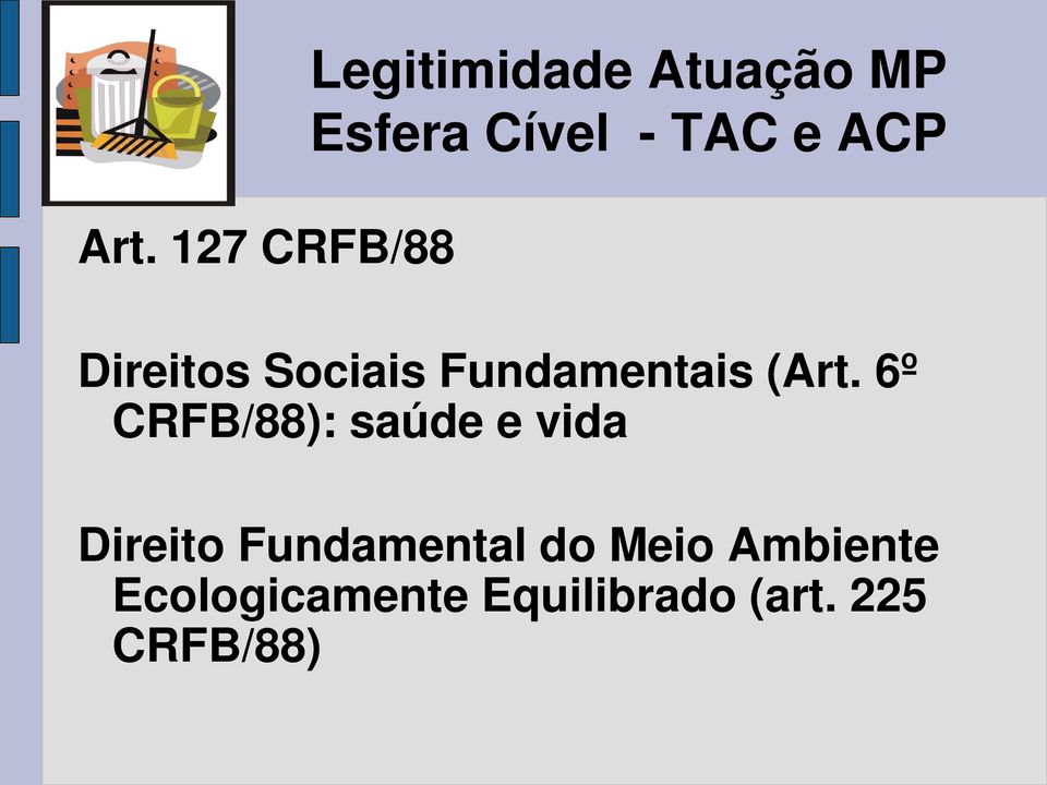 6º CRFB/88): saúde e vida Direito Fundamental do