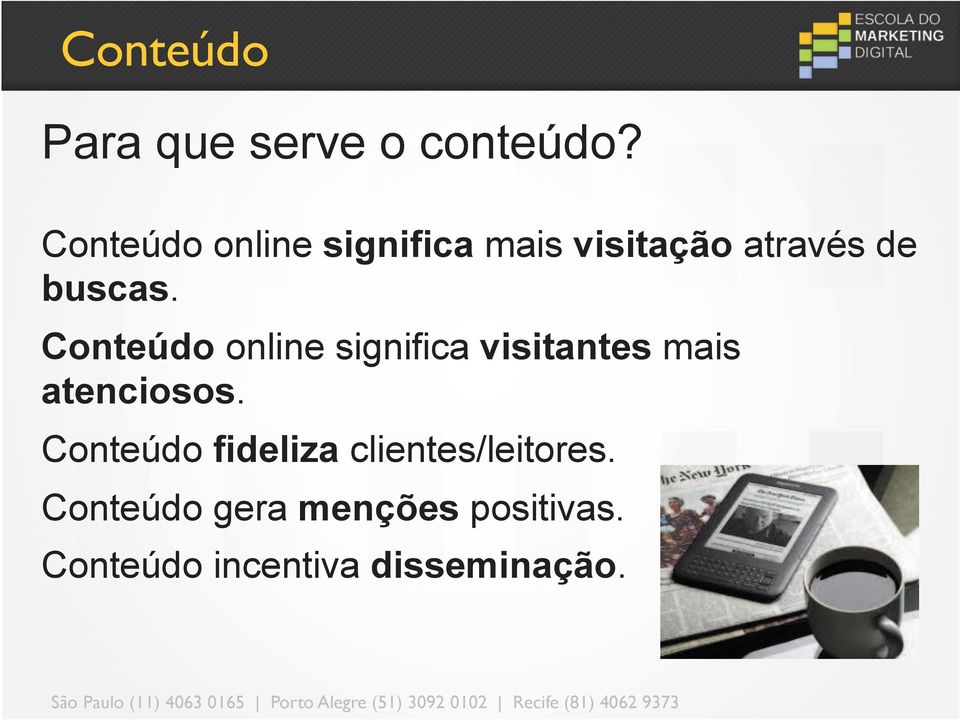 Conteúdo online significa visitantes mais atenciosos.