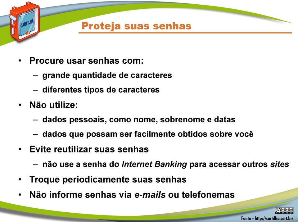 facilmente obtidos sobre você Evite reutilizar suas senhas não use a senha do Internet Banking