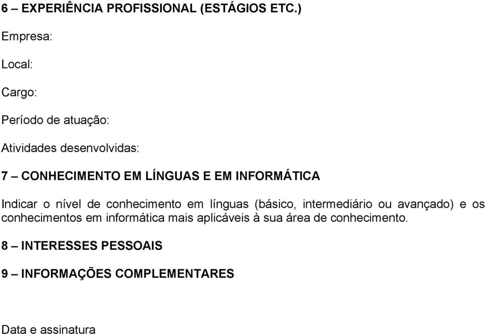 LÍNGUAS E EM INFORMÁTICA Indicar o nível de conhecimento em línguas (básico, intermediário ou