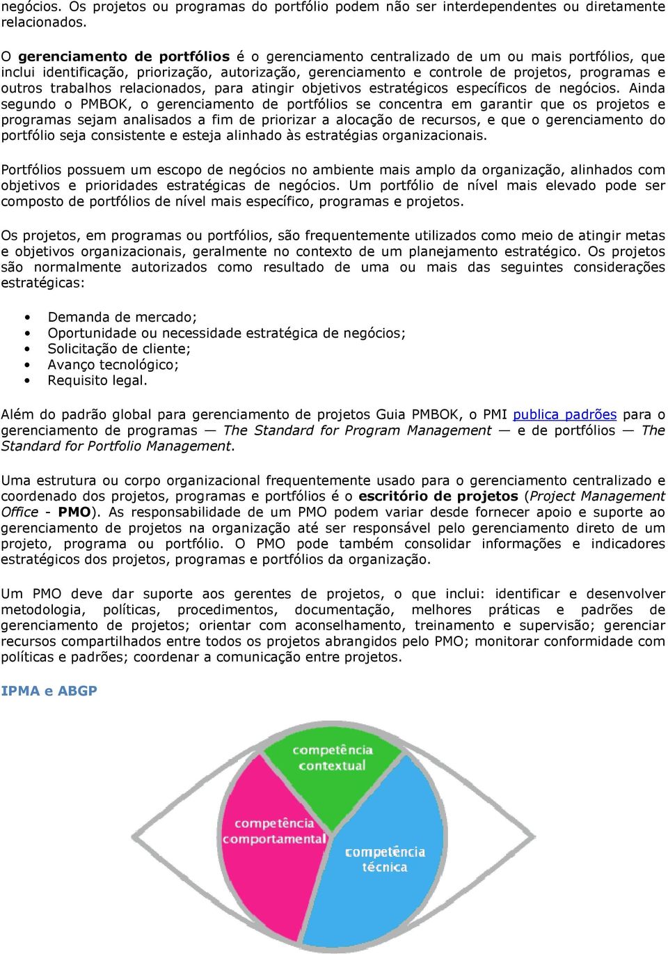 trabalhos relacionados, para atingir objetivos estratégicos específicos de negócios.