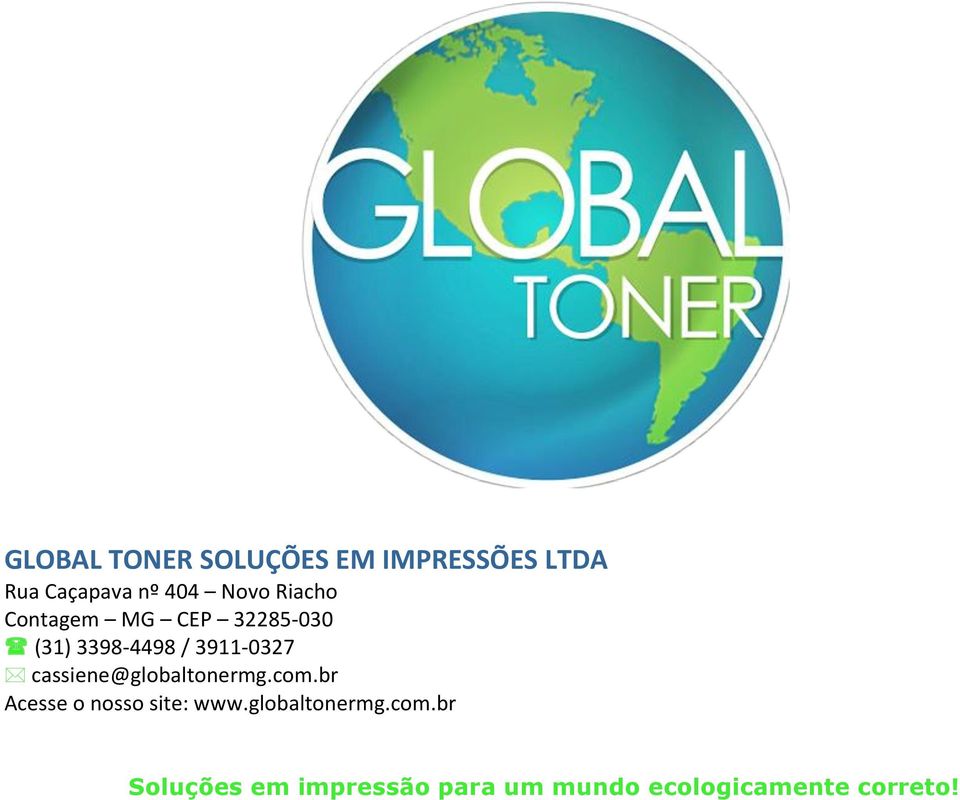 cassiene@globaltonermg.com.br Acesse o nosso site: www.