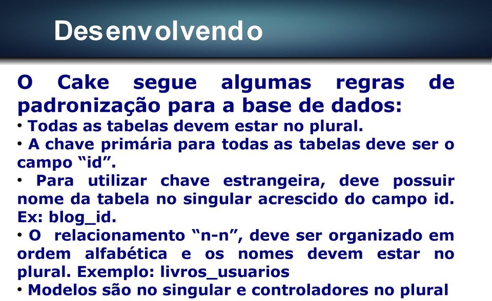 Para utilizar chave estrangeira, deve possuir nome da tabela no singular acrescido do campo id. Ex: blog_id.