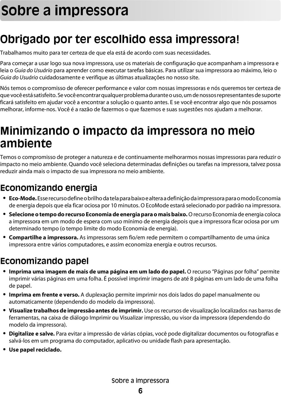 Para utilizar sua impressora ao máximo, leio o Guia do Usuário cuidadosamente e verifique as últimas atualizações no nosso site.