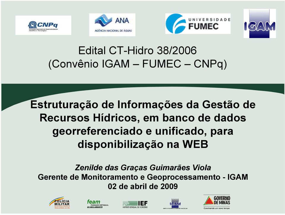 disponibilização na WEB Zenilde das Graças Guimarães Viola Gerente de Monitoramento e