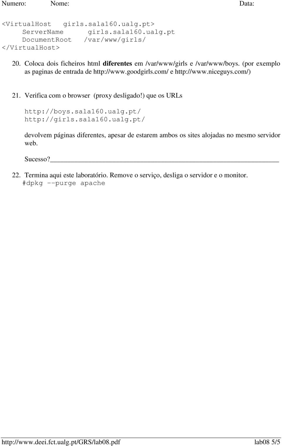 com/) 21. Verifica com o browser (proxy desligado!) que os URLs http://boys.sala160.ualg.