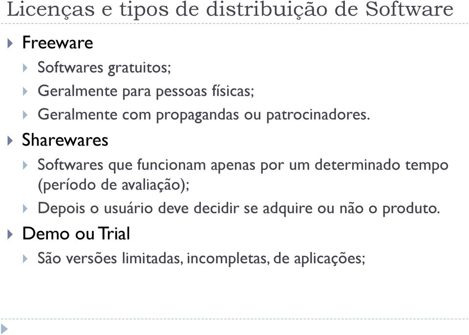 Sharewares Softwares que funcionam apenas por um determinado tempo (período de avaliação);