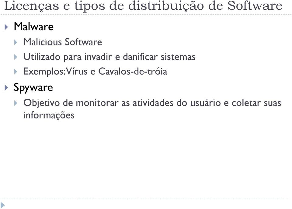 sistemas Exemplos: Vírus e Cavalos-de-tróia Spyware