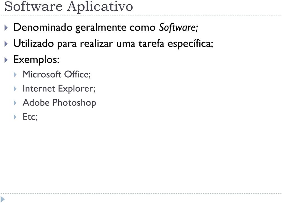tarefa específica; Exemplos: Microsoft
