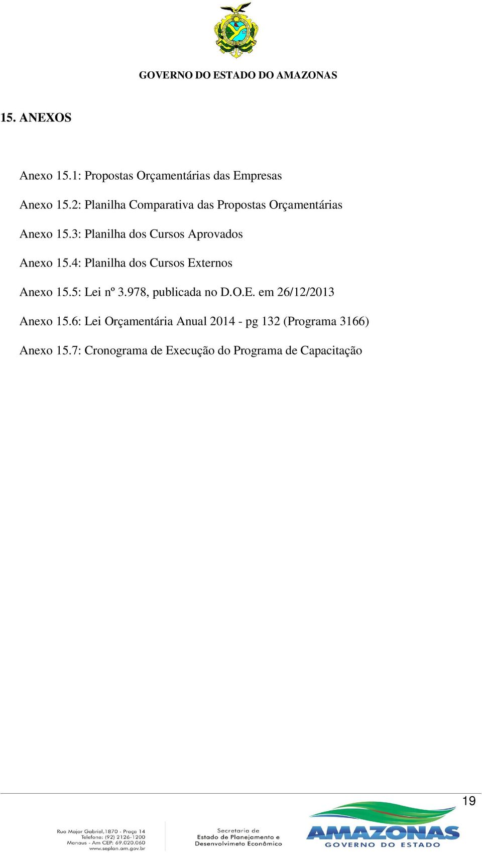 3: Planilha dos Cursos Aprovados Anexo 15.4: Planilha dos Cursos Externos Anexo 15.5: Lei nº 3.