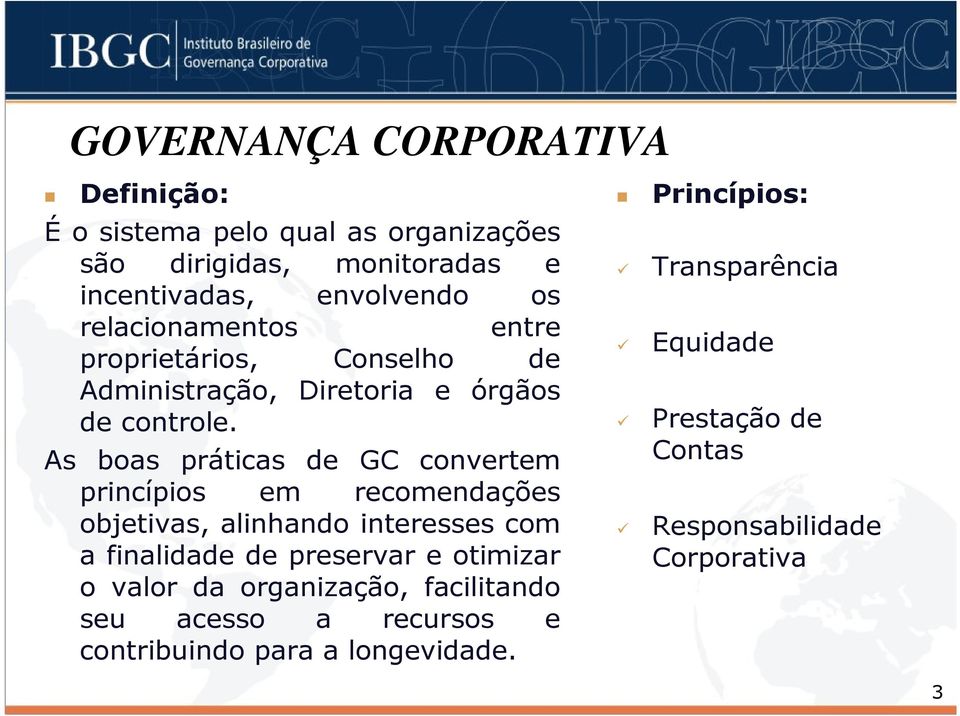 As boas práticas de GC convertem princípios em recomendações objetivas, alinhando interesses com a finalidade de preservar e otimizar