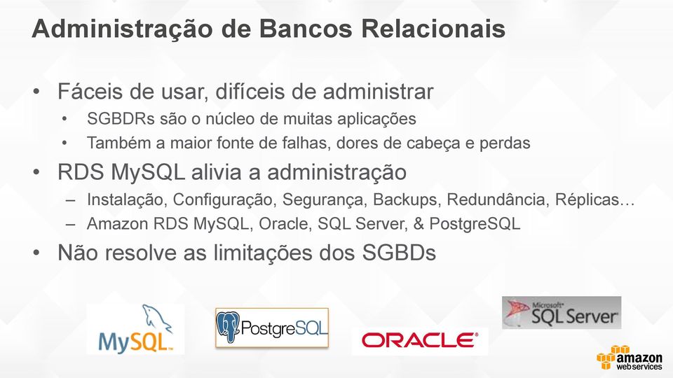 MySQL alivia a administração Instalação, Configuração, Segurança, Backups, Redundância,